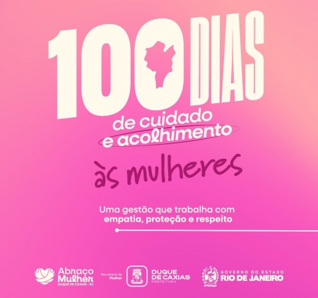 100 DIAS – DUQUE DE CAXIAS ACOLHE MULHERES VÍTIMAS DE VIOLÊNCIA E OFERECE ESPAÇOS E APOIO
